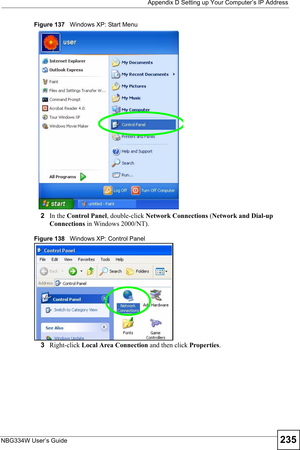  Appendix D Setting up Your Computer’s IP AddressNBG334W User’s Guide 235Figure 137   Windows XP: Start Menu2In the Control Panel, double-click Network Connections (Network and Dial-up Connections in Windows 2000/NT).Figure 138   Windows XP: Control Panel3Right-click Local Area Connection and then click Properties.