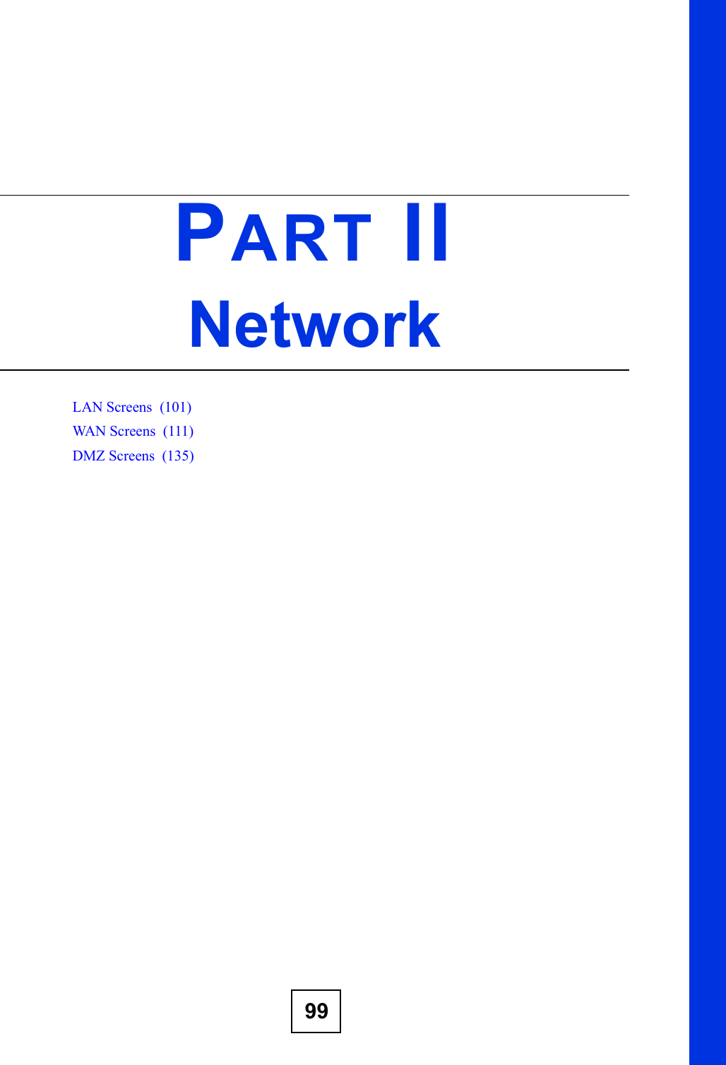 99PART IINetwork LAN Screens  (101)WAN Screens  (111)DMZ Screens  (135)