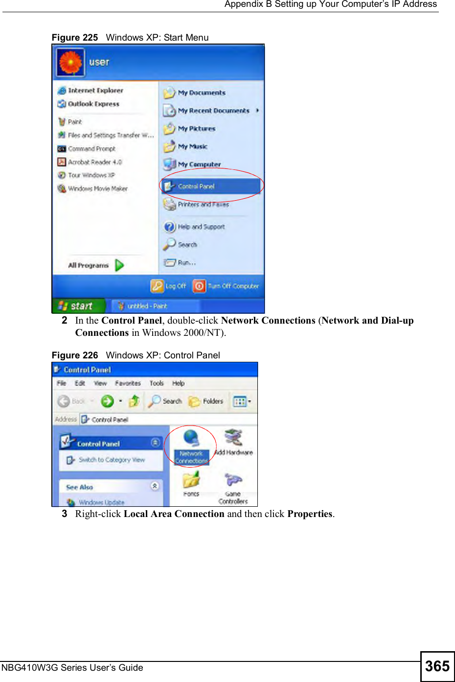  Appendix BSetting up Your Computer s IP AddressNBG410W3G Series User s Guide 365Figure 225   Windows XP: Start Menu2In the Control Panel, double-click Network Connections (Network and Dial-up Connections in Windows 2000/NT).Figure 226   Windows XP: Control Panel3Right-click Local Area Connection and then click Properties.