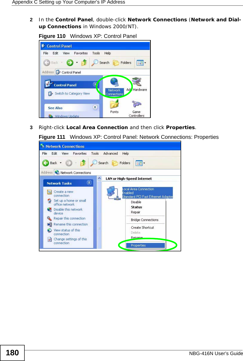 Appendix C Setting up Your Computer’s IP AddressNBG-416N User’s Guide1802In the Control Panel, double-click Network Connections (Network and Dial-up Connections in Windows 2000/NT).Figure 110   Windows XP: Control Panel3Right-click Local Area Connection and then click Properties.Figure 111   Windows XP: Control Panel: Network Connections: Properties