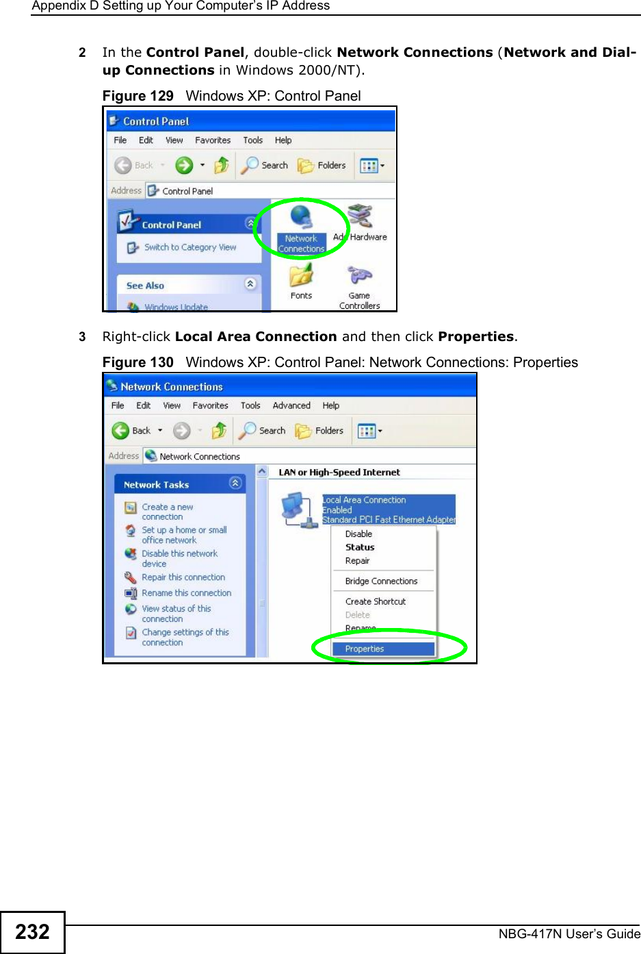 Appendix DSetting up Your Computer s IP AddressNBG-417N User s Guide2322In the Control Panel, double-click Network Connections (Network and Dial-up Connections in Windows 2000/NT).Figure 129   Windows XP: Control Panel3Right-click Local Area Connection and then click Properties.Figure 130   Windows XP: Control Panel: Network Connections: Properties