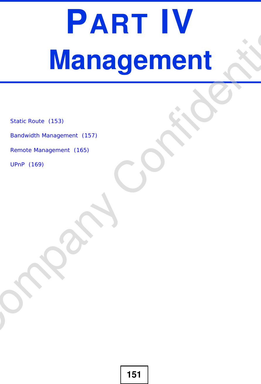 151PART IVManagementStatic Route  (153)Bandwidth Management  (157)Remote Management  (165)UPnP  (169)Company Confidential