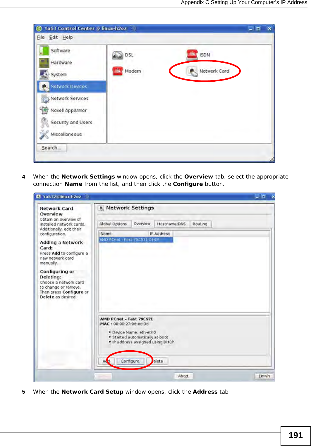  Appendix C Setting Up Your Computer’s IP Address1914When the Network Settings window opens, click the Overview tab, select the appropriate connection Name from the list, and then click the Configure button. 5When the Network Card Setup window opens, click the Address tab