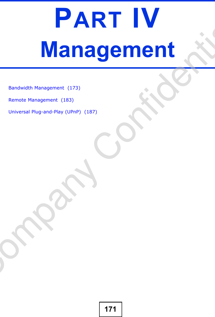 171PART IVManagementBandwidth Management  (173)Remote Management  (183)Universal Plug-and-Play (UPnP)  (187)Company Confidential