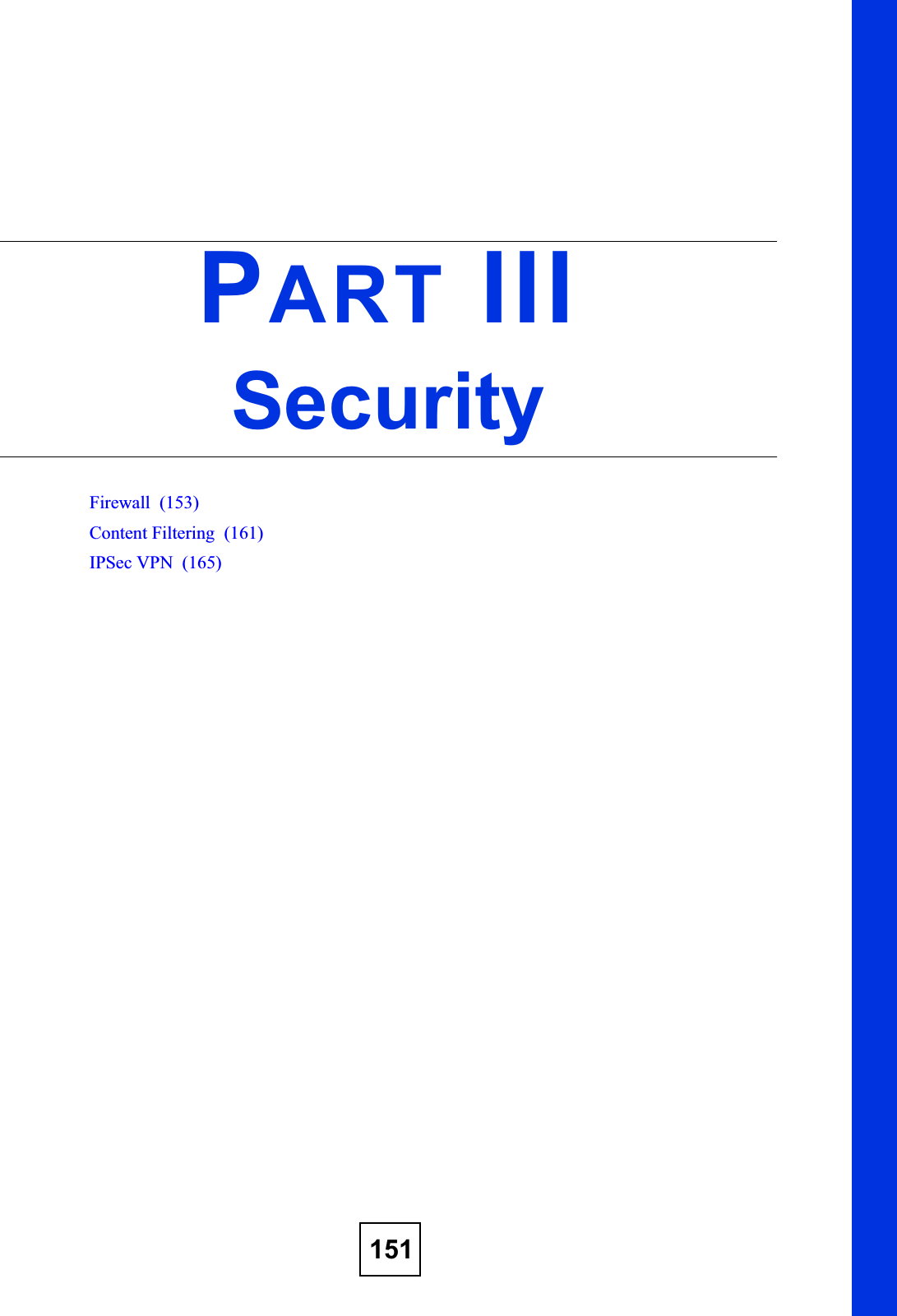 151PART IIISecurityFirewall  (153)Content Filtering  (161)IPSec VPN  (165)