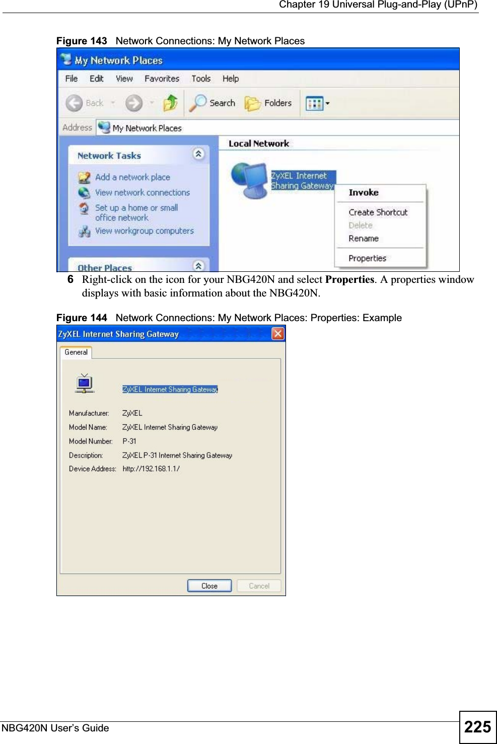  Chapter 19 Universal Plug-and-Play (UPnP)NBG420N User’s Guide 225Figure 143   Network Connections: My Network Places6Right-click on the icon for your NBG420N and select Properties. A properties window displays with basic information about the NBG420N. Figure 144   Network Connections: My Network Places: Properties: Example