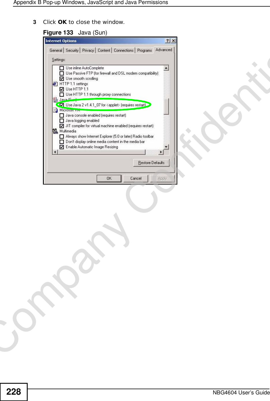 Appendix BPop-up Windows, JavaScript and Java PermissionsNBG4604 User’s Guide2283Click OK to close the window.Figure 133   Java (Sun)Company Confidential