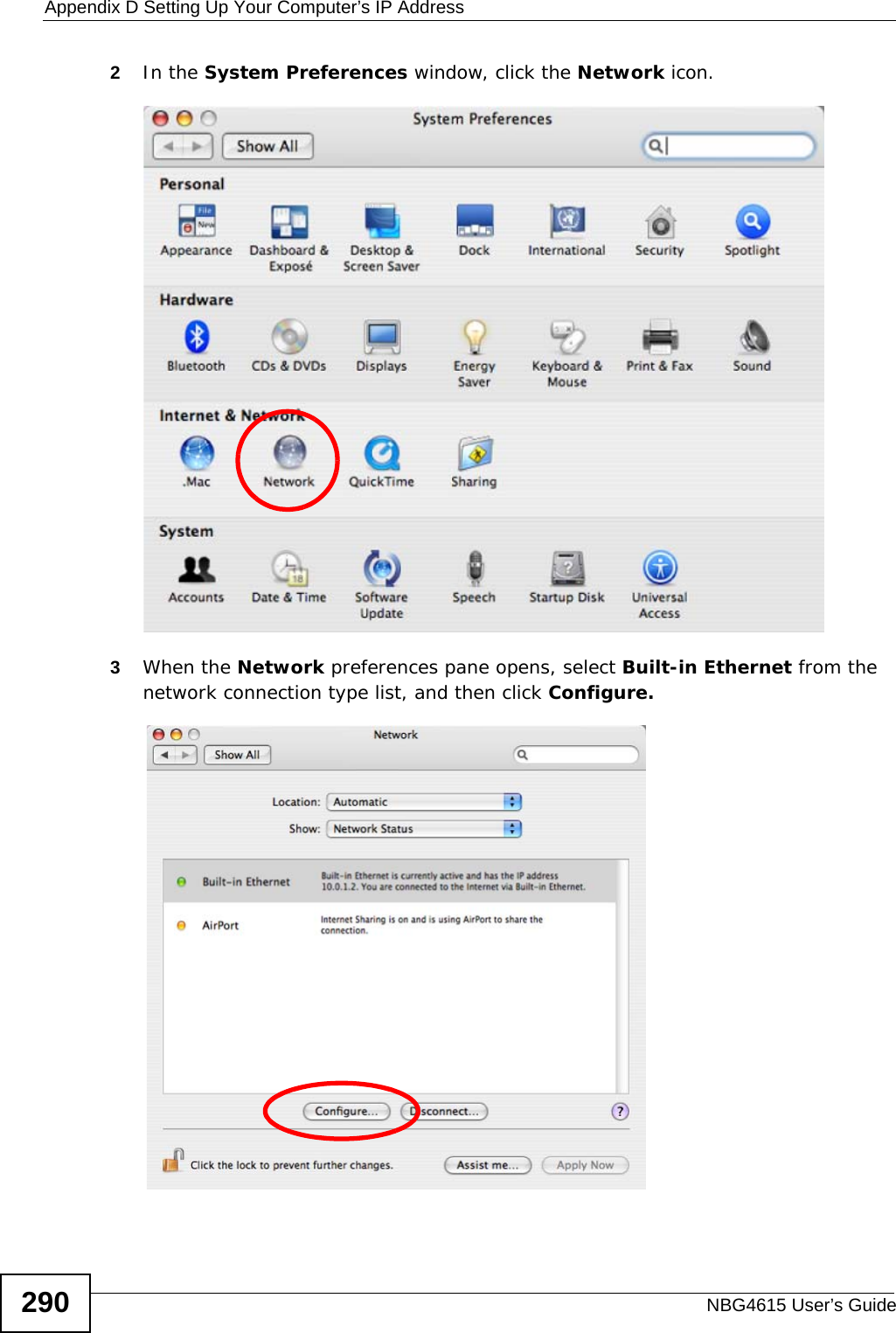 Appendix D Setting Up Your Computer’s IP AddressNBG4615 User’s Guide2902In the System Preferences window, click the Network icon.3When the Network preferences pane opens, select Built-in Ethernet from the network connection type list, and then click Configure.