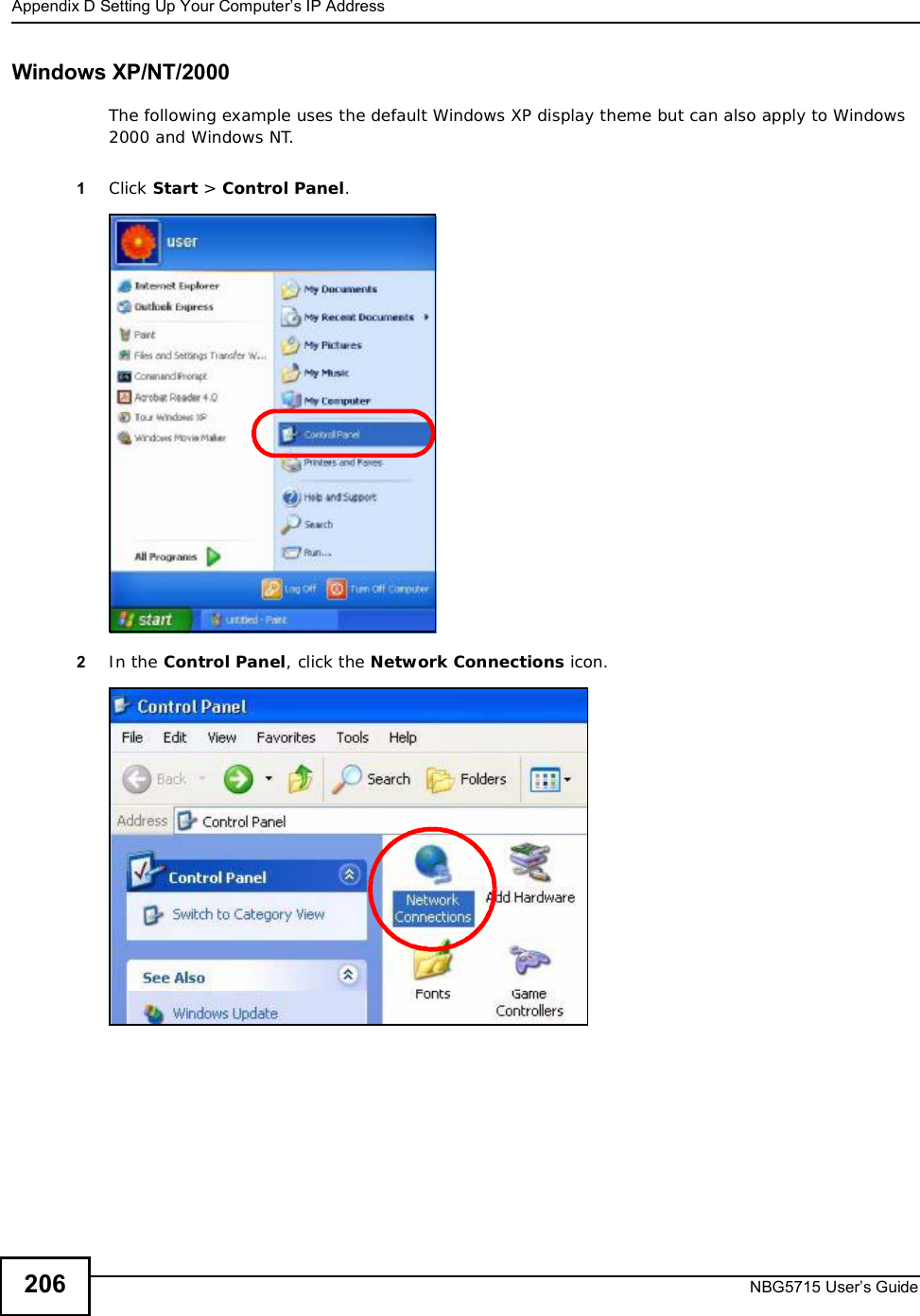 Appendix DSetting Up Your Computer’s IP AddressNBG5715 User’s Guide206Windows XP/NT/2000The following example uses the default Windows XP display theme but can also apply to Windows 2000 and Windows NT.1Click Start &gt;Control Panel.2In the Control Panel, click the Network Connections icon.