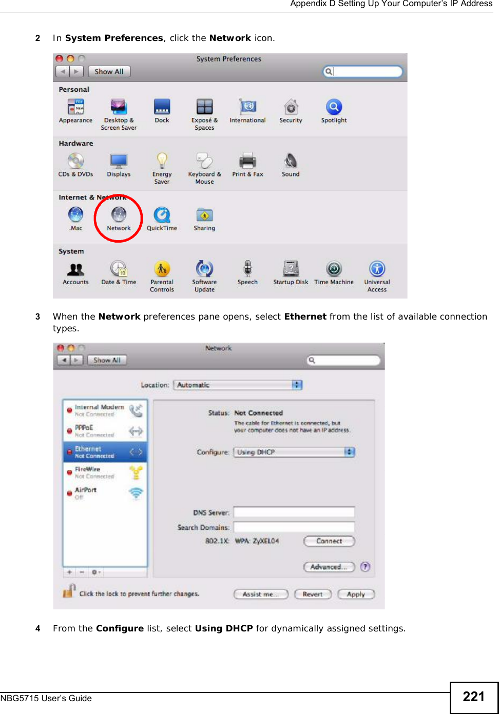  Appendix DSetting Up Your Computer’s IP AddressNBG5715 User’s Guide 2212In System Preferences, click the Network icon.3When the Network preferences pane opens, select Ethernet from the list of available connection types.4From the Configure list, select Using DHCP for dynamically assigned settings.