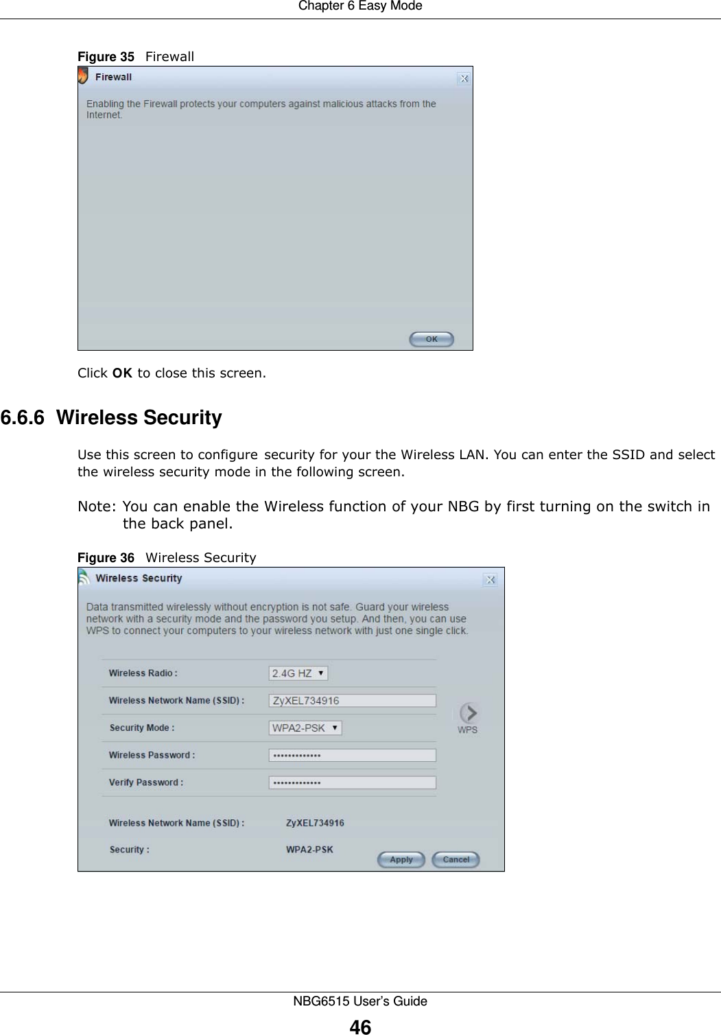 Chapter 6 Easy ModeNBG6515 User’s Guide46Figure 35   FirewallClick OK to close this screen.6.6.6  Wireless SecurityUse this screen to configure security for your the Wireless LAN. You can enter the SSID and select the wireless security mode in the following screen.Note: You can enable the Wireless function of your NBG by first turning on the switch in the back panel.Figure 36   Wireless Security