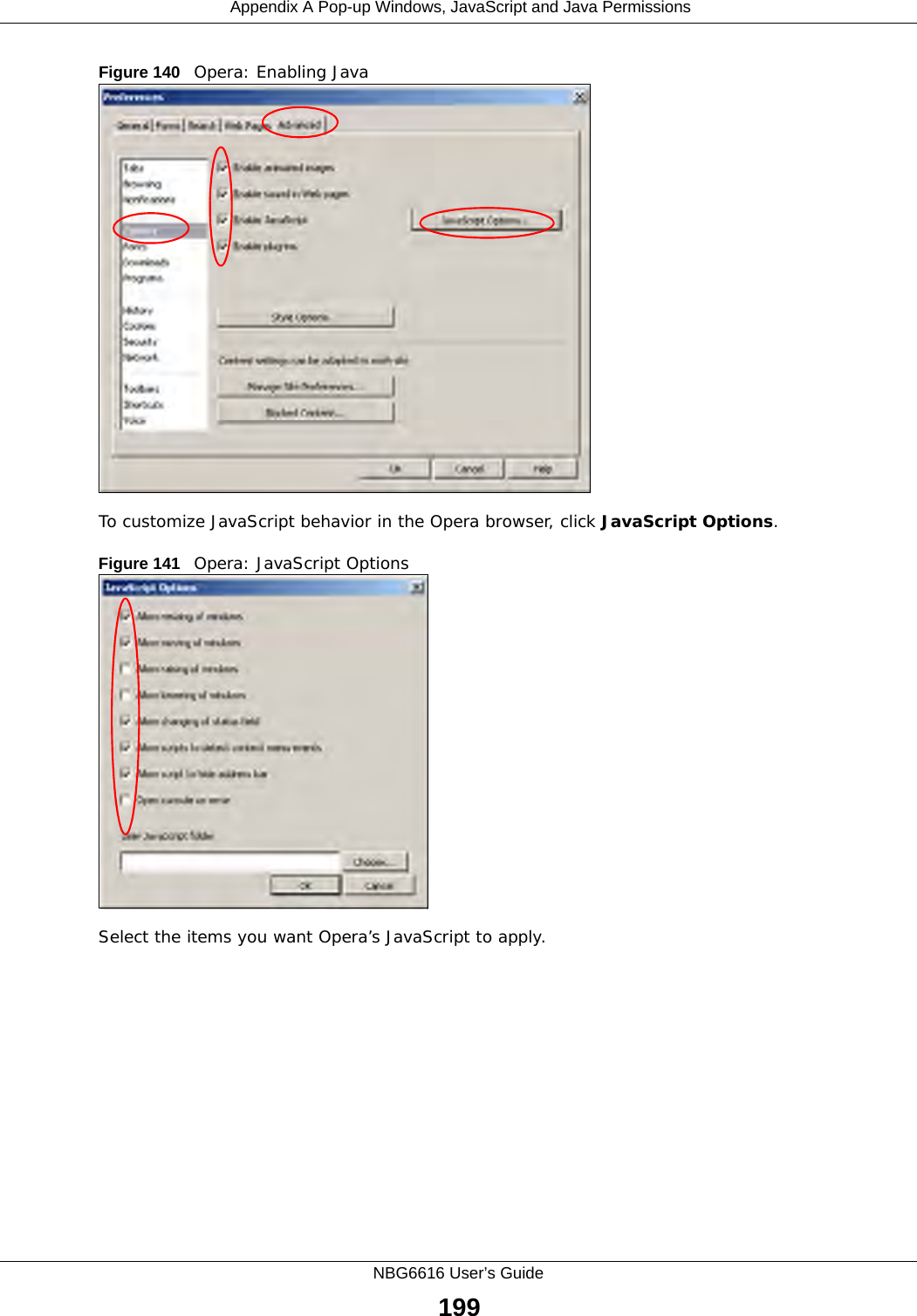  Appendix A Pop-up Windows, JavaScript and Java PermissionsNBG6616 User’s Guide199Figure 140   Opera: Enabling JavaTo customize JavaScript behavior in the Opera browser, click JavaScript Options. Figure 141   Opera: JavaScript OptionsSelect the items you want Opera’s JavaScript to apply.