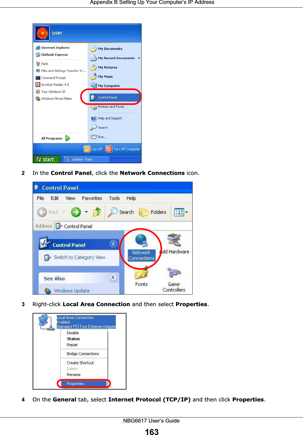  Appendix B Setting Up Your Computer’s IP AddressNBG6617 User’s Guide1632In the Control Panel, click the Network Connections icon.3Right-click Local Area Connection and then select Properties.4On the General tab, select Internet Protocol (TCP/IP) and then click Properties.