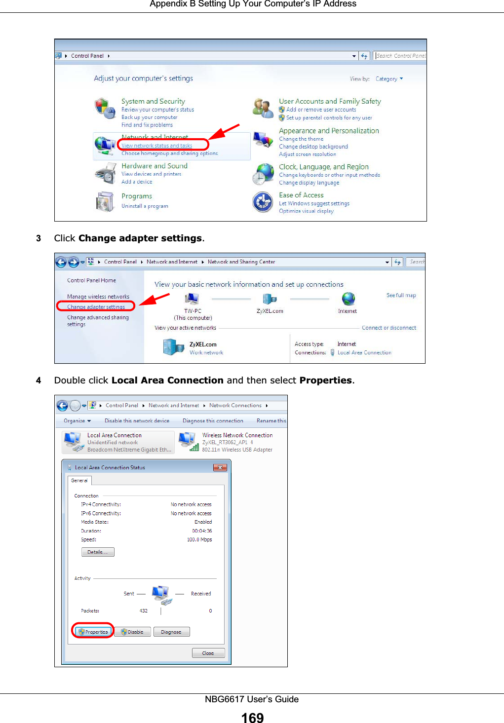  Appendix B Setting Up Your Computer’s IP AddressNBG6617 User’s Guide1693Click Change adapter settings.4Double click Local Area Connection and then select Properties.