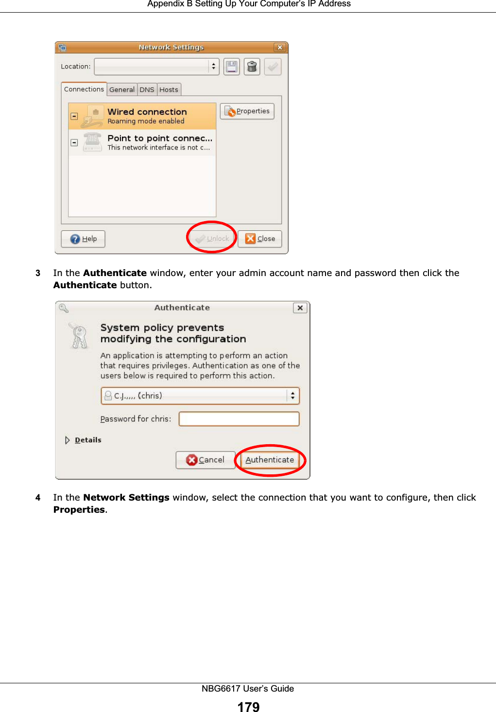  Appendix B Setting Up Your Computer’s IP AddressNBG6617 User’s Guide1793In the Authenticate window, enter your admin account name and password then click the Authenticate button.4In the Network Settings window, select the connection that you want to configure, then click Properties.