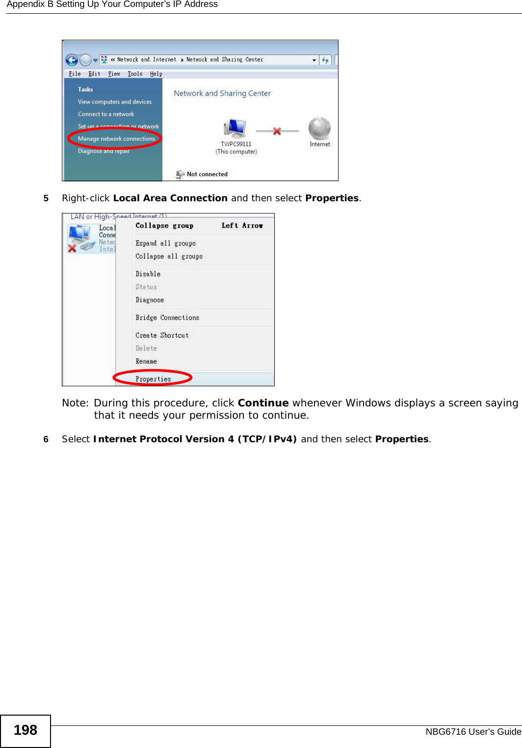 Appendix B Setting Up Your Computer’s IP AddressNBG6716 User’s Guide1985Right-click Local Area Connection and then select Properties.Note: During this procedure, click Continue whenever Windows displays a screen saying that it needs your permission to continue.6Select Internet Protocol Version 4 (TCP/IPv4) and then select Properties.