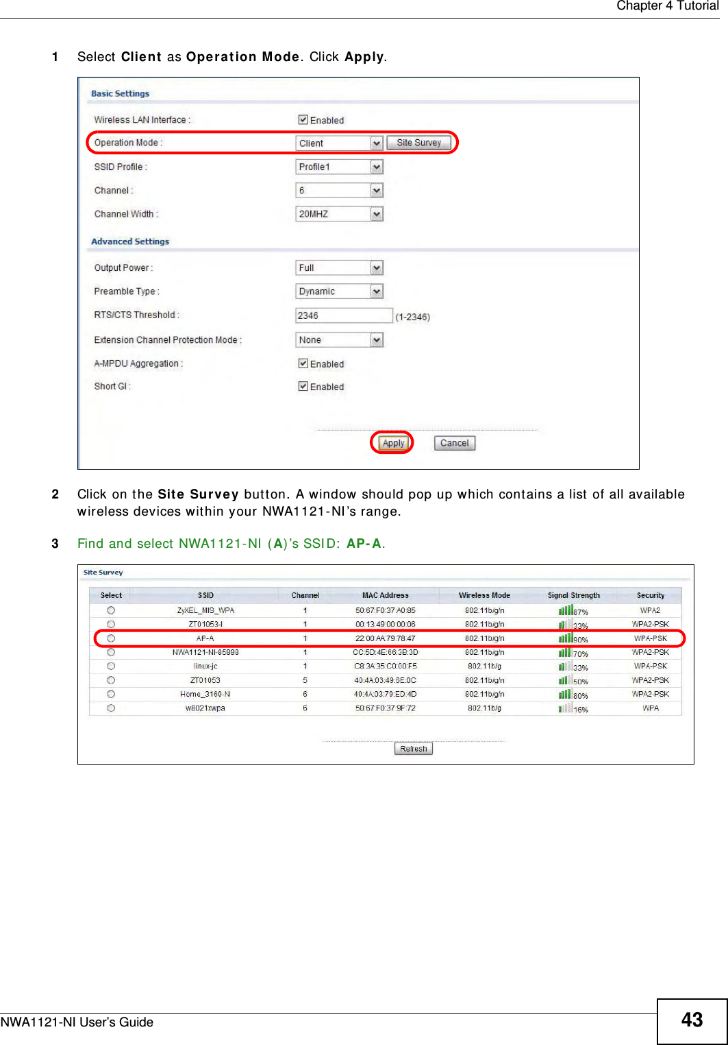  Chapter 4 TutorialNWA1121-NI User’s Guide 431Select Client as Operation Mode. Click Apply. 2Click on the Site Survey button. A window should pop up which contains a list of all available wireless devices within your NWA1121-NI’s range.3Find and select NWA1121-NI (A)’s SSID: AP-A.