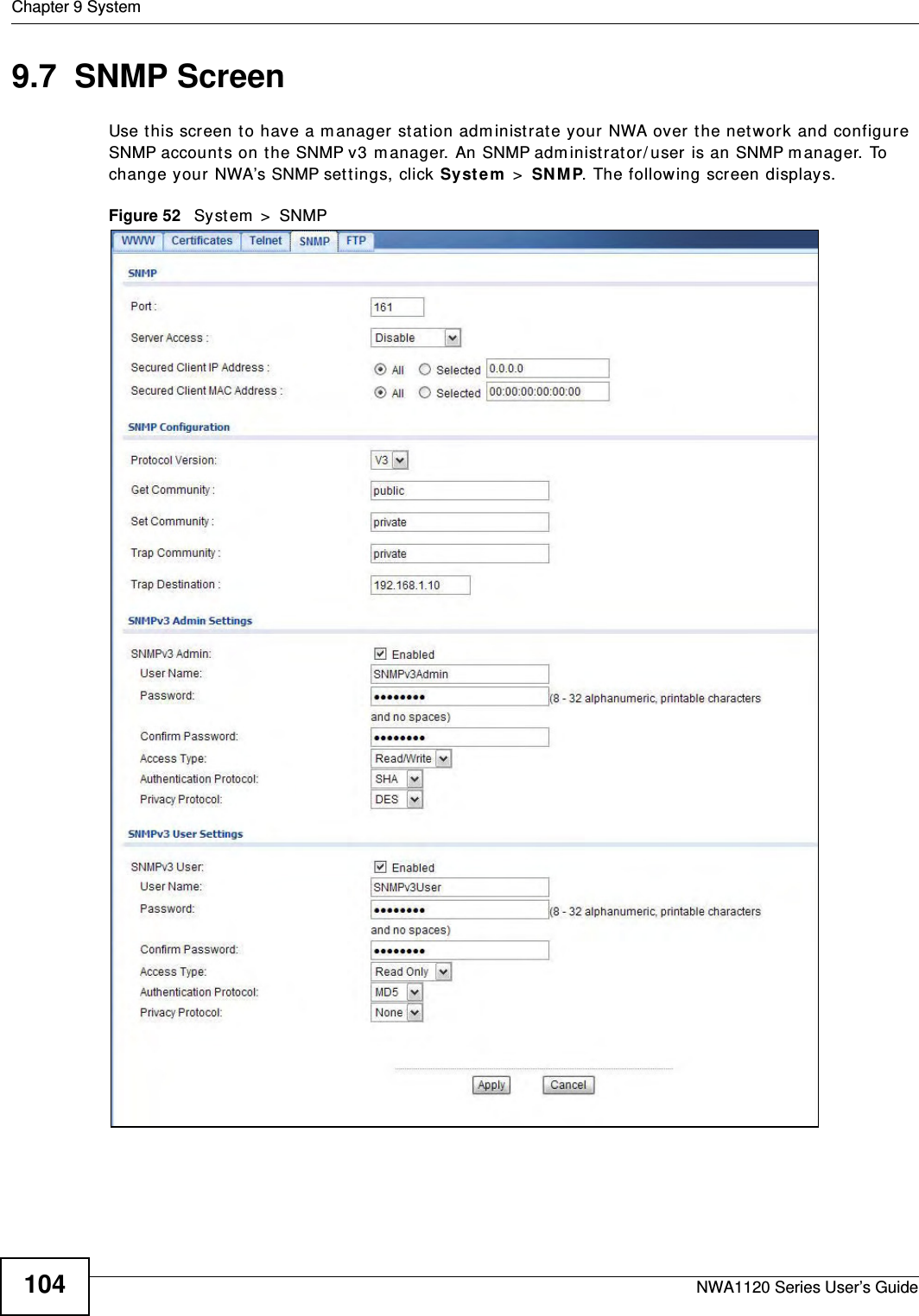 Chapter 9 SystemNWA1120 Series User’s Guide1049.7  SNMP ScreenUse this screen to have a manager station administrate your NWA over the network and configure SNMP accounts on the SNMP v3 manager. An SNMP administrator/user is an SNMP manager. To change your NWA’s SNMP settings, click System &gt; SNMP. The following screen displays.Figure 52   System &gt; SNMP