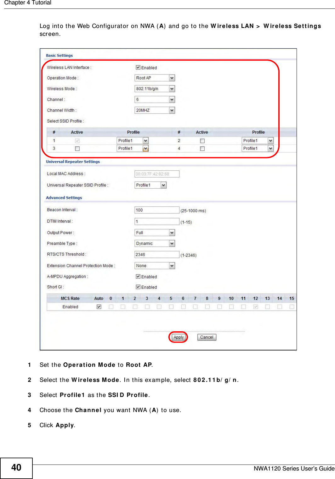 Chapter 4 TutorialNWA1120 Series User’s Guide40Log into the Web Configurator on NWA (A) and go to the Wireless LAN &gt; Wireless Settings screen.1Set the Operation Mode to Root AP.2Select the Wireless Mode. In this example, select 802.11b/g/n. 3Select Profile1 as the SSID Profile. 4Choose the Channel you want NWA (A) to use.5Click Apply. 