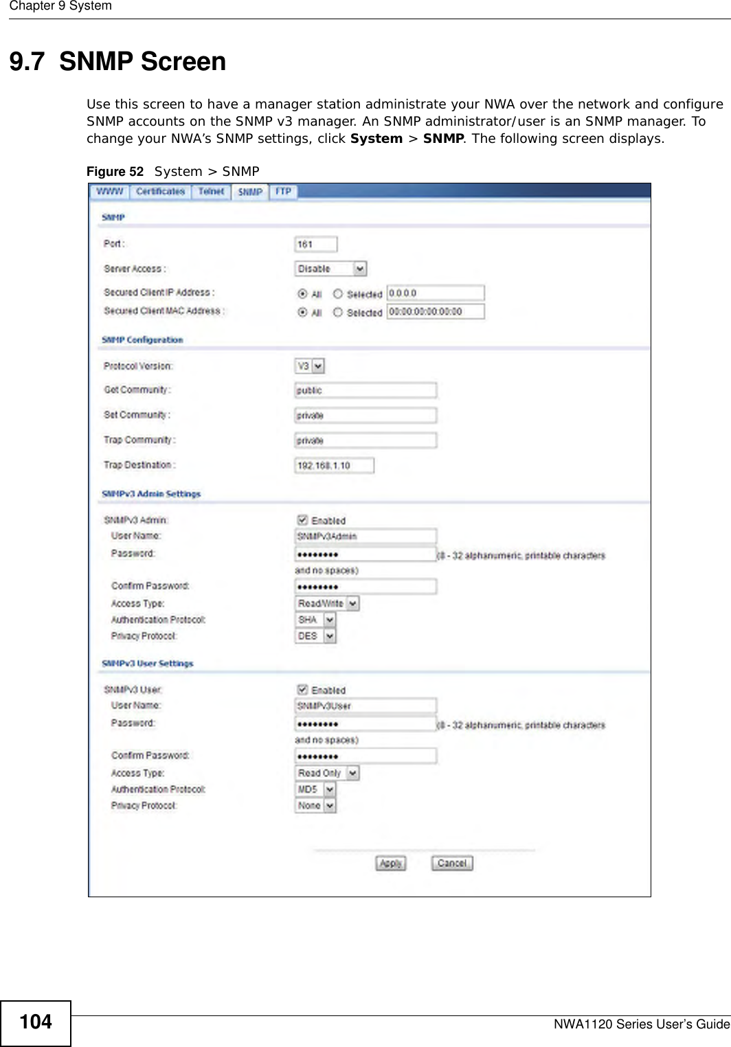 Chapter 9 SystemNWA1120 Series User’s Guide1049.7  SNMP ScreenUse this screen to have a manager station administrate your NWA over the network and configure SNMP accounts on the SNMP v3 manager. An SNMP administrator/user is an SNMP manager. To change your NWA’s SNMP settings, click System &gt; SNMP. The following screen displays.Figure 52   System &gt; SNMP