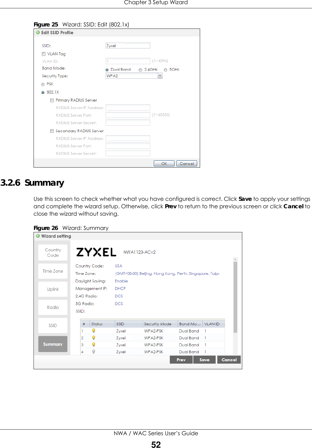 Chapter 3 Setup WizardNWA / WAC Series User’s Guide52Figure 25   Wizard: SSID: Edit (802.1x)    3.2.6  Summary Use this screen to check whether what you have configured is correct. Click Save to apply your settings and complete the wizard setup. Otherwise, click Prev to return to the previous screen or click Cancel to close the wizard without saving.Figure 26   Wizard: Summary    