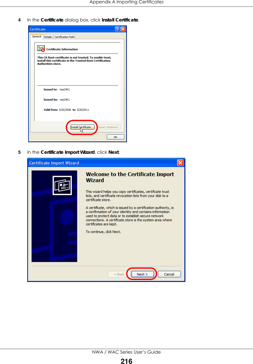 Appendix A Importing CertificatesNWA / WAC Series User’s Guide2164In the Certificate dialog box, click Install Certificate.5In the Certificate Import Wizard, click Next.