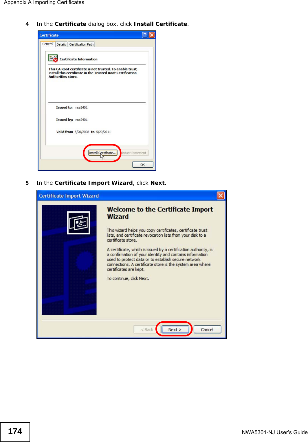 Appendix A Importing CertificatesNWA5301-NJ User’s Guide1744In the Certificate dialog box, click Install Certificate.5In the Certificate Import Wizard, click Next.