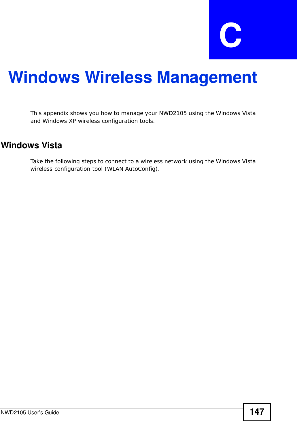 NWD2105 User’s Guide 147APPENDIX  C Windows Wireless ManagementThis appendix shows you how to manage your NWD2105 using the Windows Vista and Windows XP wireless configuration tools.Windows VistaTake the following steps to connect to a wireless network using the Windows Vista wireless configuration tool (WLAN AutoConfig).