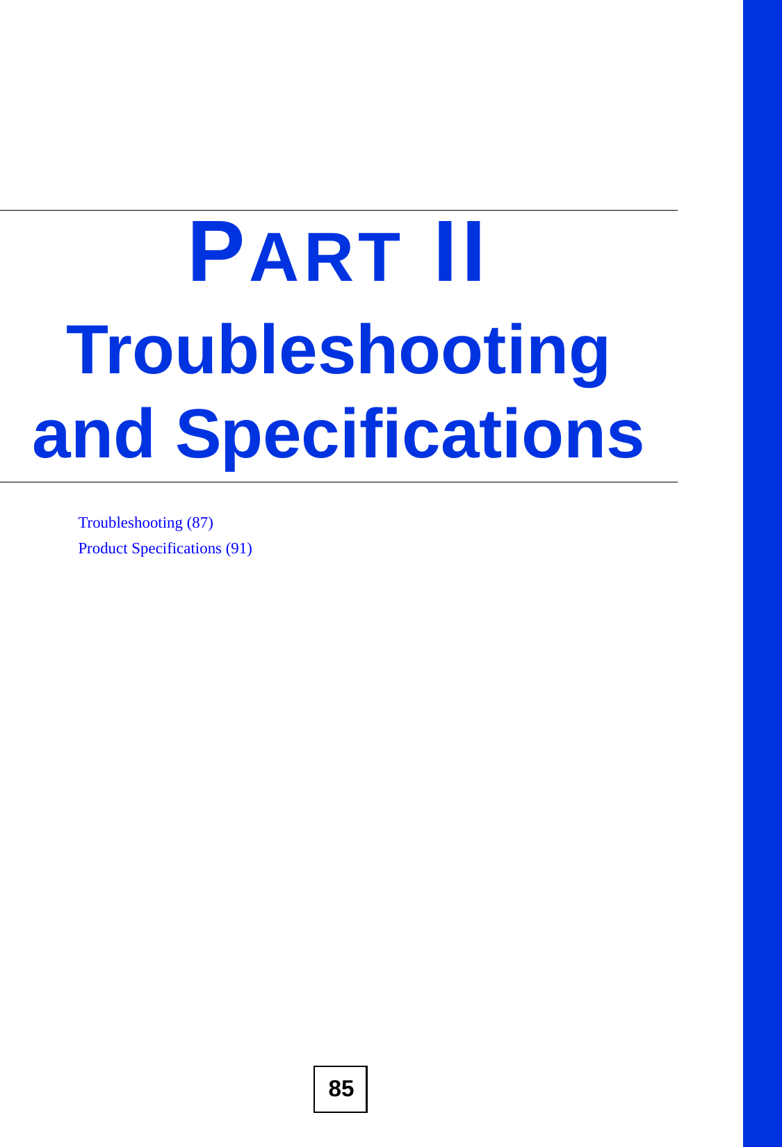 85PART IITroubleshooting and SpecificationsTroubleshooting (87)Product Specifications (91)