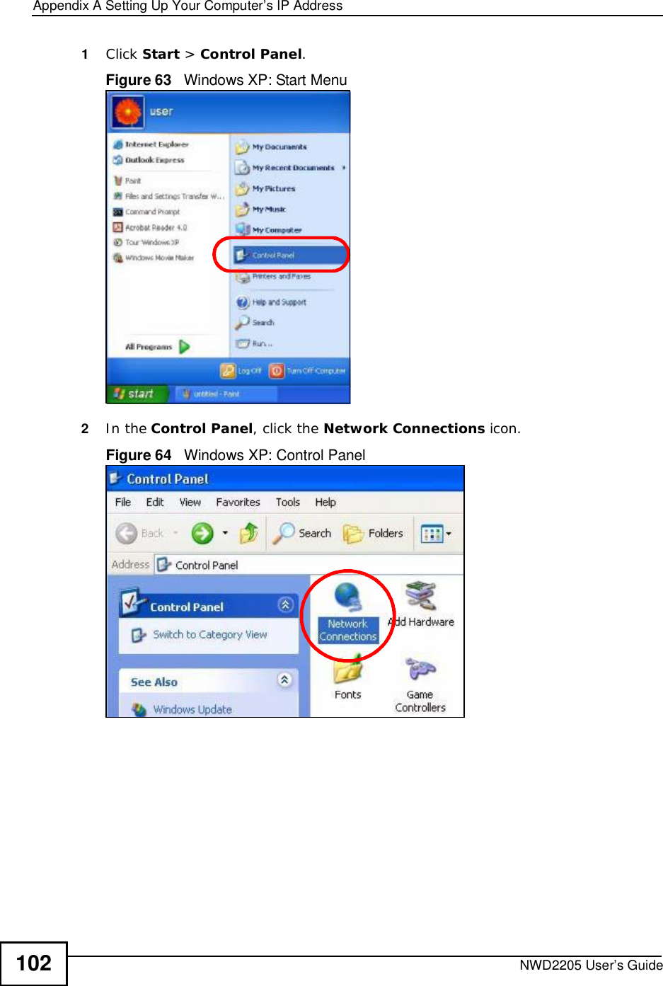 Appendix ASetting Up Your Computer’s IP AddressNWD2205 User’s Guide1021Click Start &gt;Control Panel.Figure 63   Windows XP: Start Menu2In the Control Panel, click the Network Connections icon.Figure 64   Windows XP: Control Panel