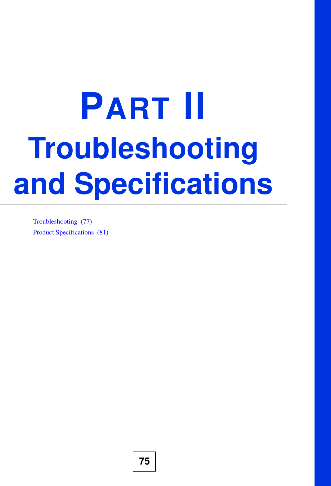 75PART IITroubleshooting and SpecificationsTroubleshooting  (77)Product Specifications  (81)