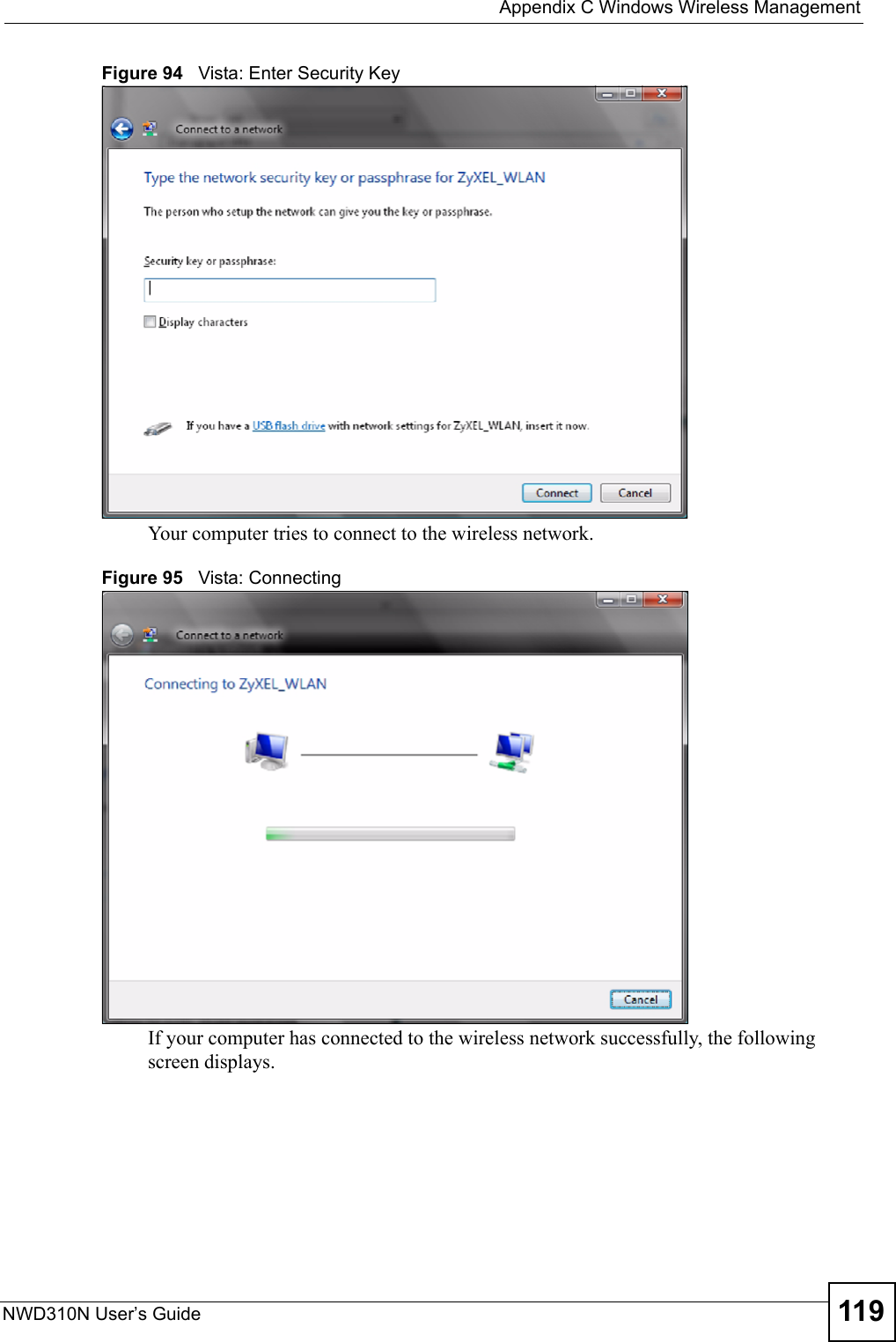  Appendix C Windows Wireless ManagementNWD310N User’s Guide 119Figure 94   Vista: Enter Security KeyYour computer tries to connect to the wireless network.Figure 95   Vista: ConnectingIf your computer has connected to the wireless network successfully, the following screen displays.