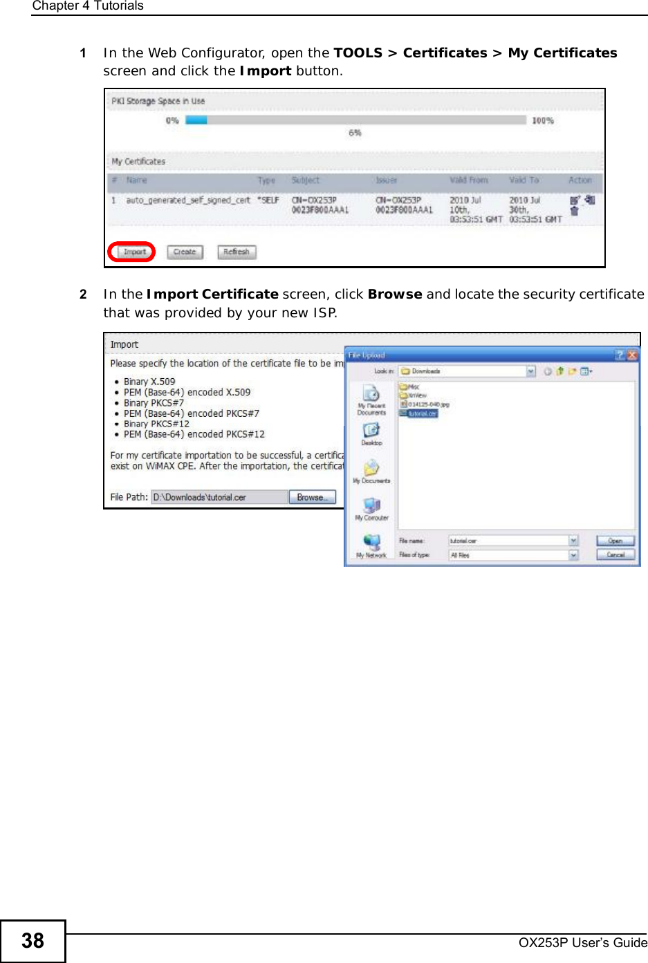Chapter 4TutorialsOX253P User’s Guide381In the Web Configurator, open the TOOLS &gt; Certificates &gt; My Certificatesscreen and click the Import button.2In the Import Certificate screen, click Browse andlocate the security certificate that was provided by your new ISP.
