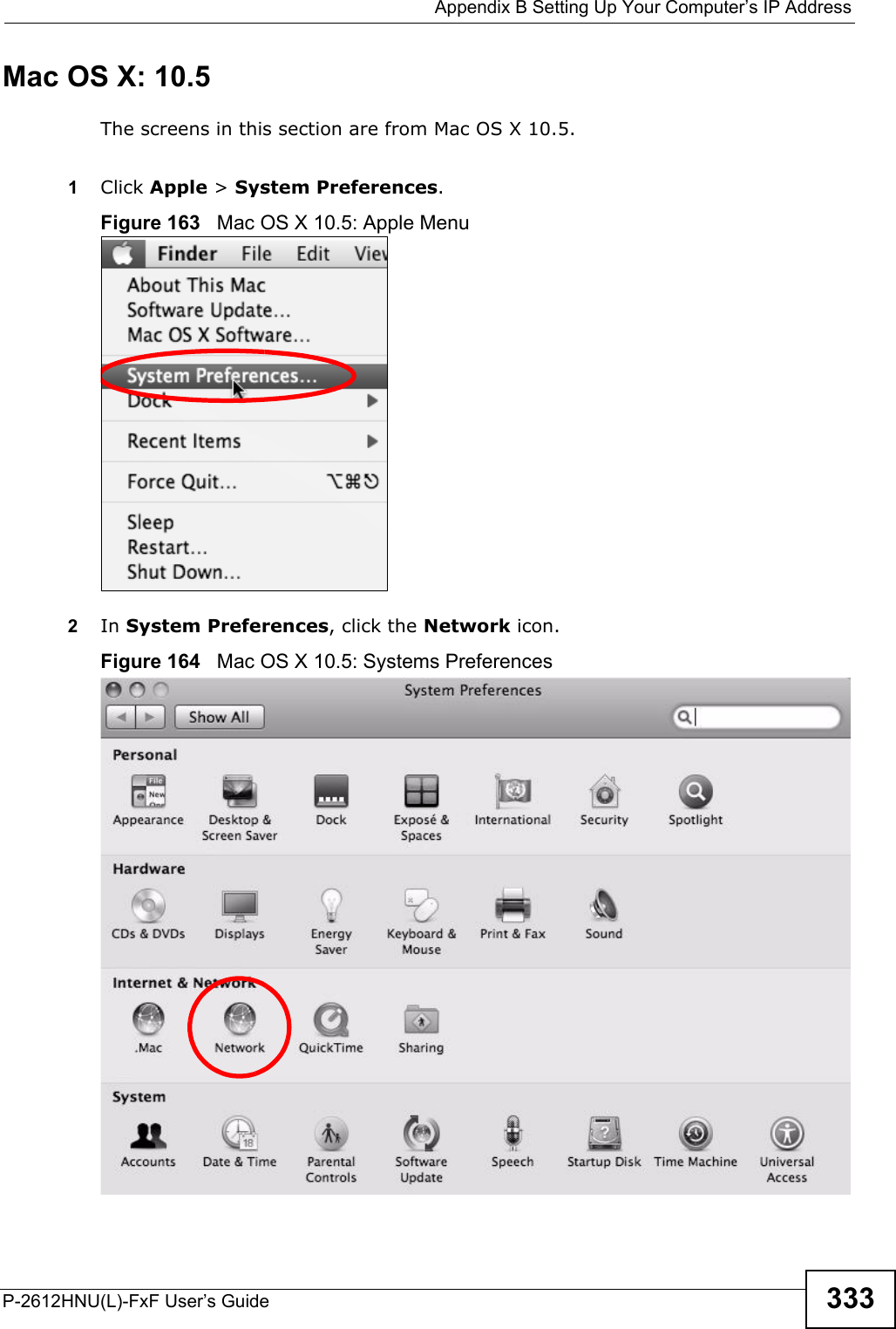  Appendix B Setting Up Your Computer’s IP AddressP-2612HNU(L)-FxF User’s Guide 333Mac OS X: 10.5The screens in this section are from Mac OS X 10.5.1Click Apple &gt; System Preferences.Figure 163   Mac OS X 10.5: Apple Menu2In System Preferences, click the Network icon.Figure 164   Mac OS X 10.5: Systems Preferences