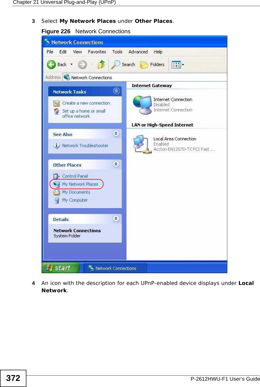 Chapter 21 Universal Plug-and-Play (UPnP)P-2612HWU-F1 User’s Guide3723Select My Network Places under Other Places. Figure 226   Network Connections4An icon with the description for each UPnP-enabled device displays under Local Network. 