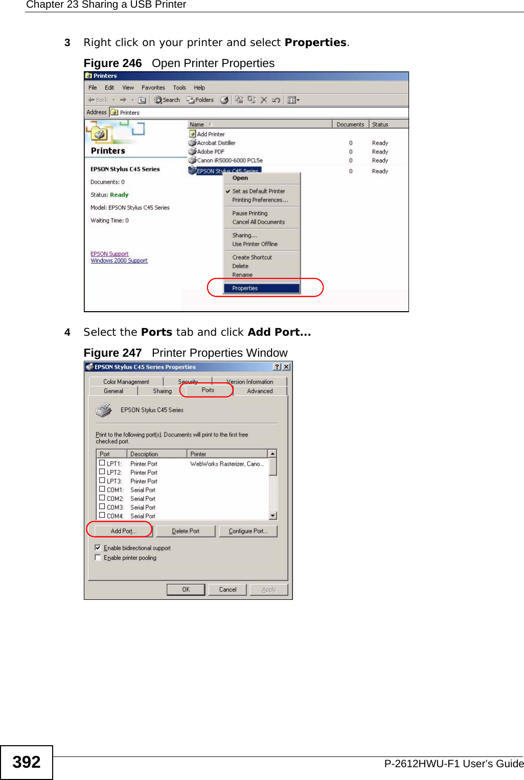 Chapter 23 Sharing a USB PrinterP-2612HWU-F1 User’s Guide3923Right click on your printer and select Properties.Figure 246   Open Printer Properties4Select the Ports tab and click Add Port...Figure 247   Printer Properties Window