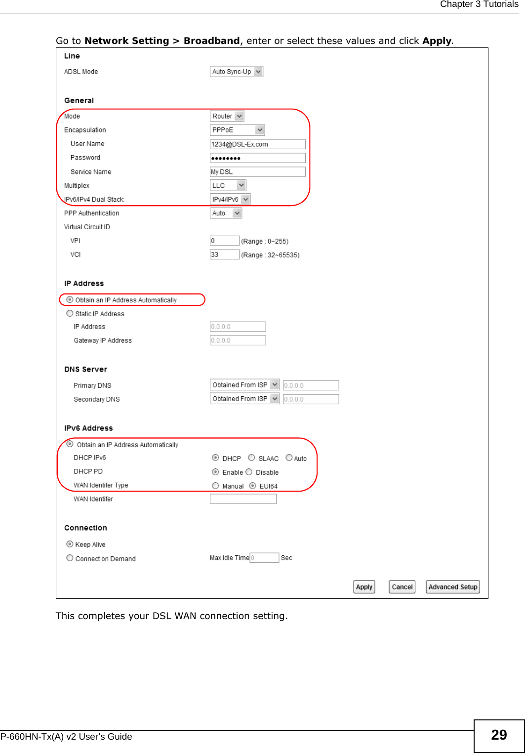  Chapter 3 TutorialsP-660HN-Tx(A) v2 User’s Guide 29Go to Network Setting &gt; Broadband, enter or select these values and click Apply.This completes your DSL WAN connection setting. 