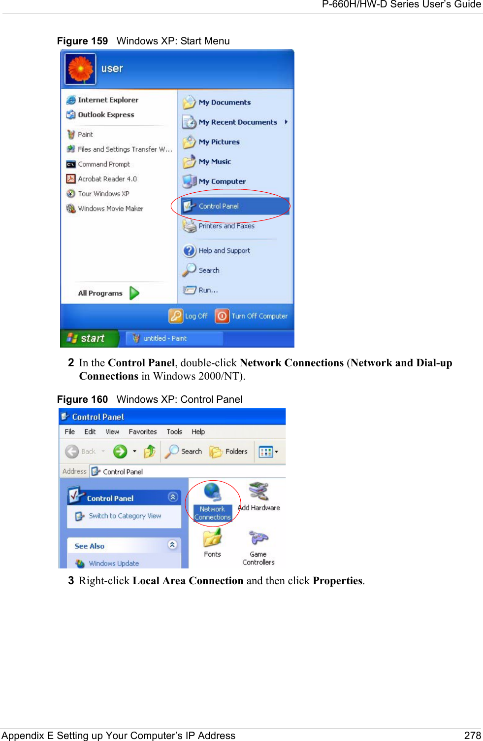 P-660H/HW-D Series User’s GuideAppendix E Setting up Your Computer’s IP Address 278Figure 159   Windows XP: Start Menu2In the Control Panel, double-click Network Connections (Network and Dial-up Connections in Windows 2000/NT).Figure 160   Windows XP: Control Panel3Right-click Local Area Connection and then click Properties.