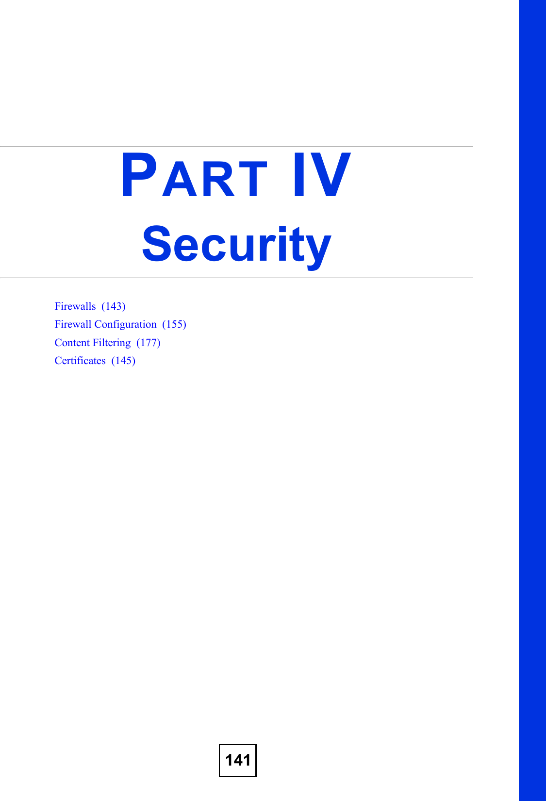 141PART IVSecurityFirewalls  (143)Firewall Configuration  (155)Content Filtering  (177)Certificates  (145)
