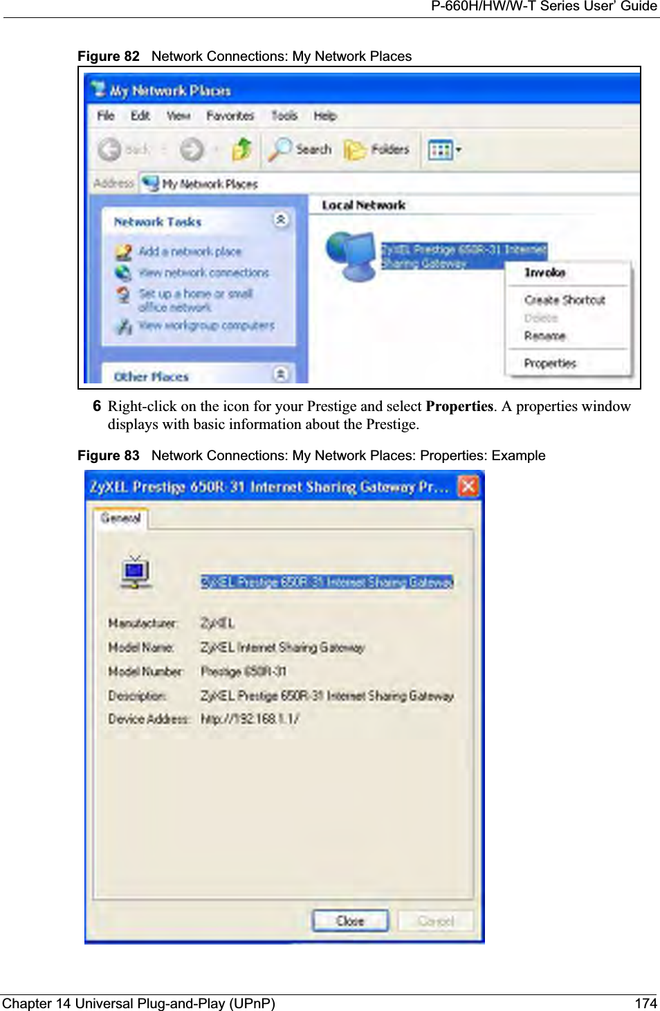P-660H/HW/W-T Series User’ GuideChapter 14 Universal Plug-and-Play (UPnP) 174Figure 82   Network Connections: My Network Places6Right-click on the icon for your Prestige and select Properties. A properties window displays with basic information about the Prestige. Figure 83   Network Connections: My Network Places: Properties: Example