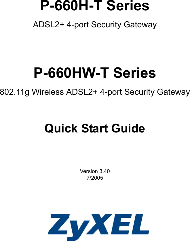 P-660H-T SeriesADSL2+ 4-port Security GatewayP-660HW-T Series802.11g Wireless ADSL2+ 4-port Security GatewayQuick Start GuideVersion 3.407/2005 