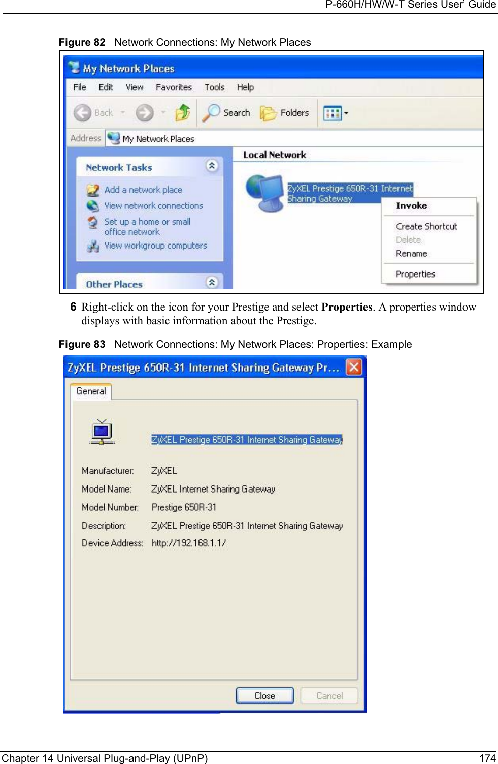 P-660H/HW/W-T Series User’ GuideChapter 14 Universal Plug-and-Play (UPnP) 174Figure 82   Network Connections: My Network Places6Right-click on the icon for your Prestige and select Properties. A properties window displays with basic information about the Prestige. Figure 83   Network Connections: My Network Places: Properties: Example