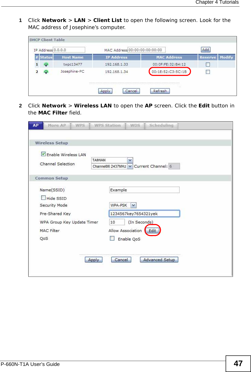  Chapter 4 TutorialsP-660N-T1A User’s Guide 471Click Network &gt; LAN &gt; Client List to open the following screen. Look for the MAC address of Josephine’s computer.2Click Network &gt; Wireless LAN to open the AP screen. Click the Edit button in the MAC Filter field.