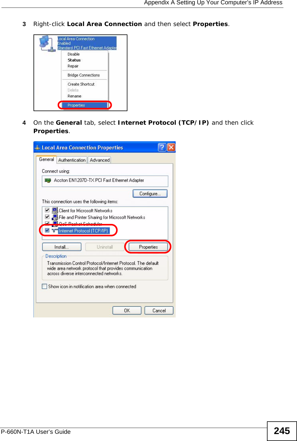  Appendix A Setting Up Your Computer’s IP AddressP-660N-T1A User’s Guide 2453Right-click Local Area Connection and then select Properties.4On the General tab, select Internet Protocol (TCP/IP) and then click Properties.