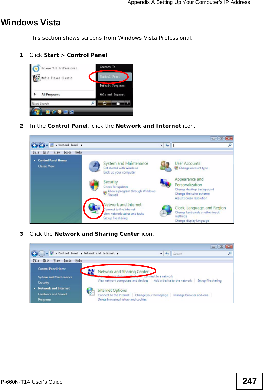  Appendix A Setting Up Your Computer’s IP AddressP-660N-T1A User’s Guide 247Windows VistaThis section shows screens from Windows Vista Professional.1Click Start &gt; Control Panel.2In the Control Panel, click the Network and Internet icon.3Click the Network and Sharing Center icon.