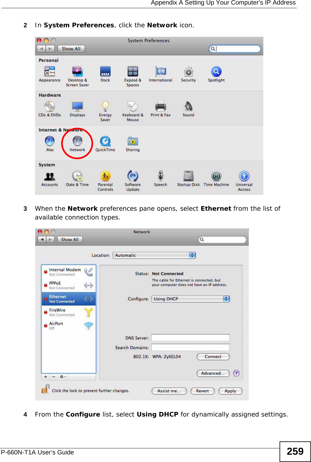  Appendix A Setting Up Your Computer’s IP AddressP-660N-T1A User’s Guide 2592In System Preferences, click the Network icon.3When the Network preferences pane opens, select Ethernet from the list of available connection types.4From the Configure list, select Using DHCP for dynamically assigned settings.