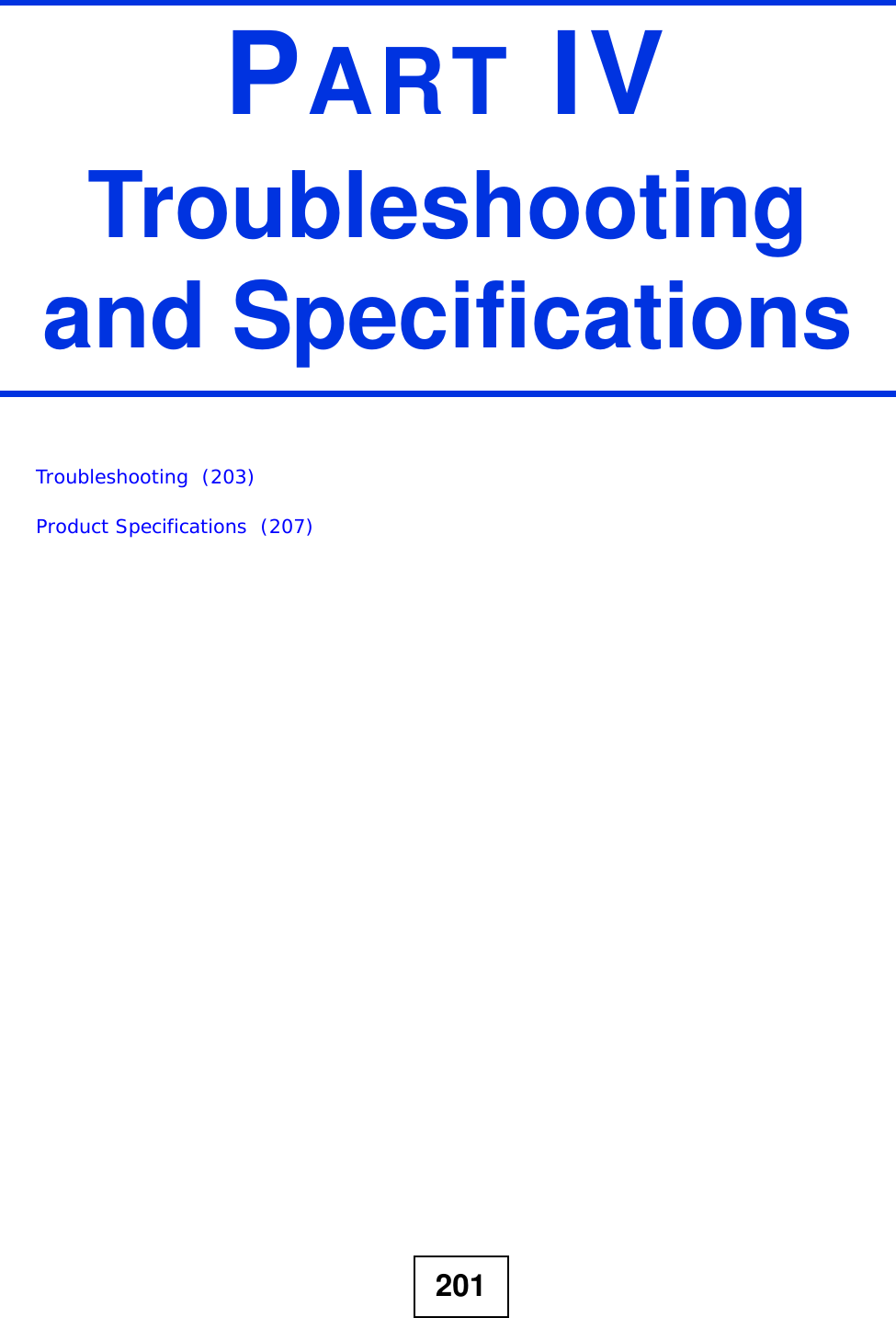 201PART IVTroubleshooting and SpecificationsTroubleshooting  (203)Product Specifications  (207)