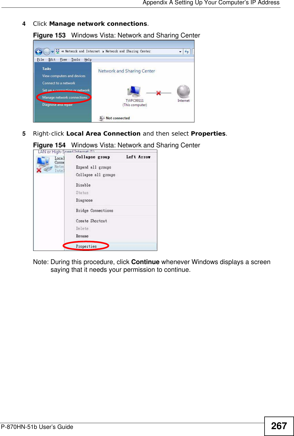  Appendix A Setting Up Your Computer’s IP AddressP-870HN-51b User’s Guide 2674Click Manage network connections.Figure 153   Windows Vista: Network and Sharing Center5Right-click Local Area Connection and then select Properties.Figure 154   Windows Vista: Network and Sharing CenterNote: During this procedure, click Continue whenever Windows displays a screen saying that it needs your permission to continue.