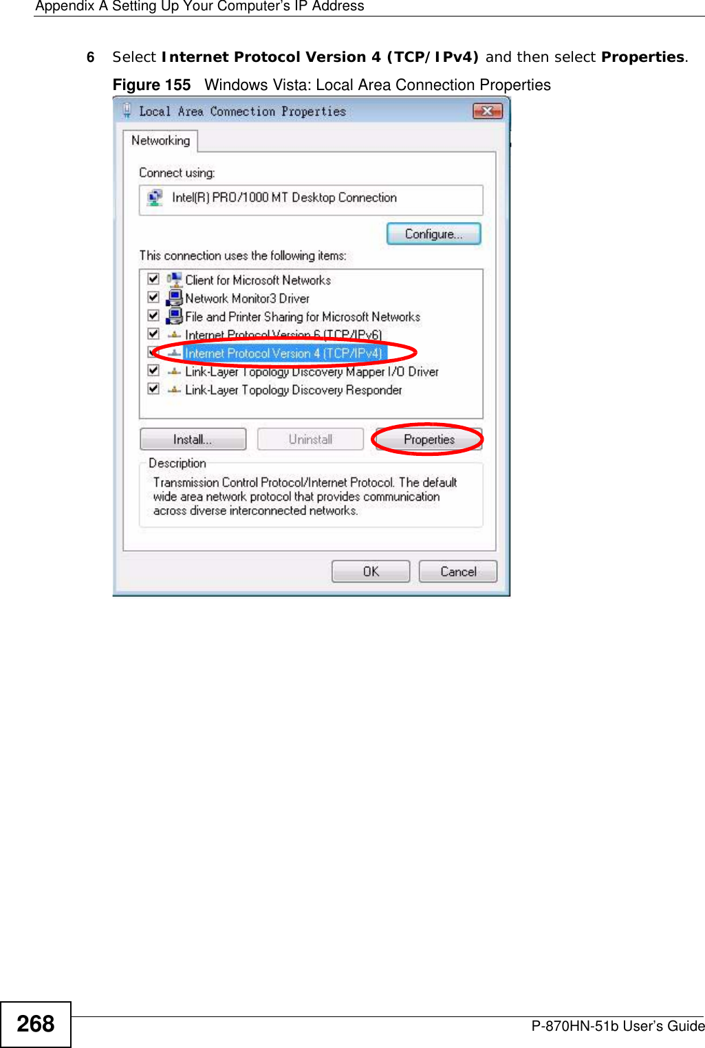 Appendix A Setting Up Your Computer’s IP AddressP-870HN-51b User’s Guide2686Select Internet Protocol Version 4 (TCP/IPv4) and then select Properties.Figure 155   Windows Vista: Local Area Connection Properties