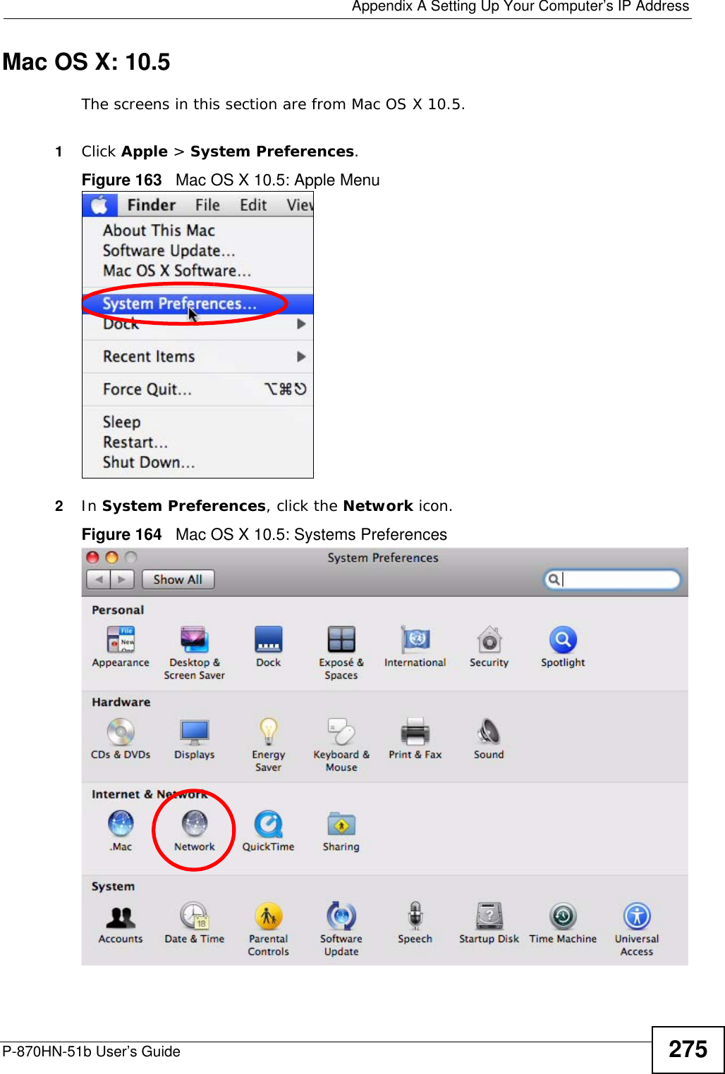  Appendix A Setting Up Your Computer’s IP AddressP-870HN-51b User’s Guide 275Mac OS X: 10.5The screens in this section are from Mac OS X 10.5.1Click Apple &gt; System Preferences.Figure 163   Mac OS X 10.5: Apple Menu2In System Preferences, click the Network icon.Figure 164   Mac OS X 10.5: Systems Preferences